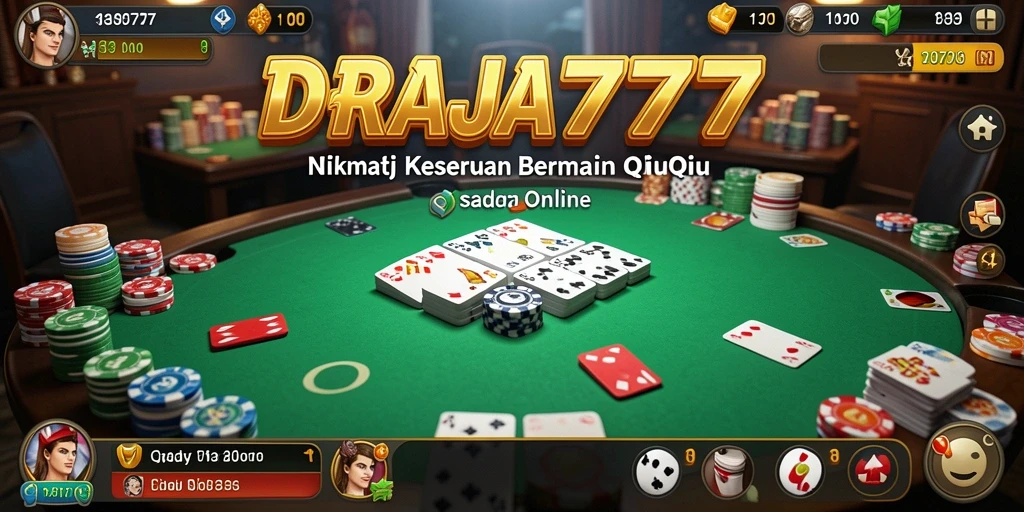 Screenshot DRAJA777 menampilkan aksi seru permainan QiuQiu.